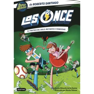 Destino - Libro Los Once 4. El Partido Del Siglo: Mutantes Y Princ