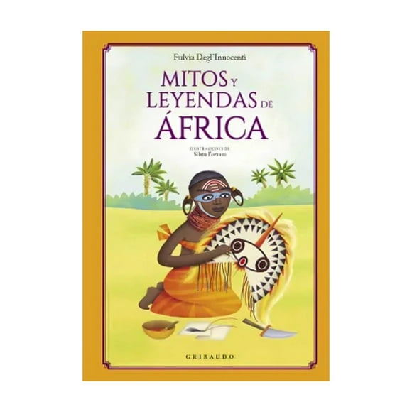 LIBRO MITOS Y LEYENDAS DE AFRICA - FULVIA DEGL'INNOCENTI