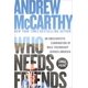 thumbnail image 1 of Who Needs Friends – Grand Central Publishing, 1 of 1