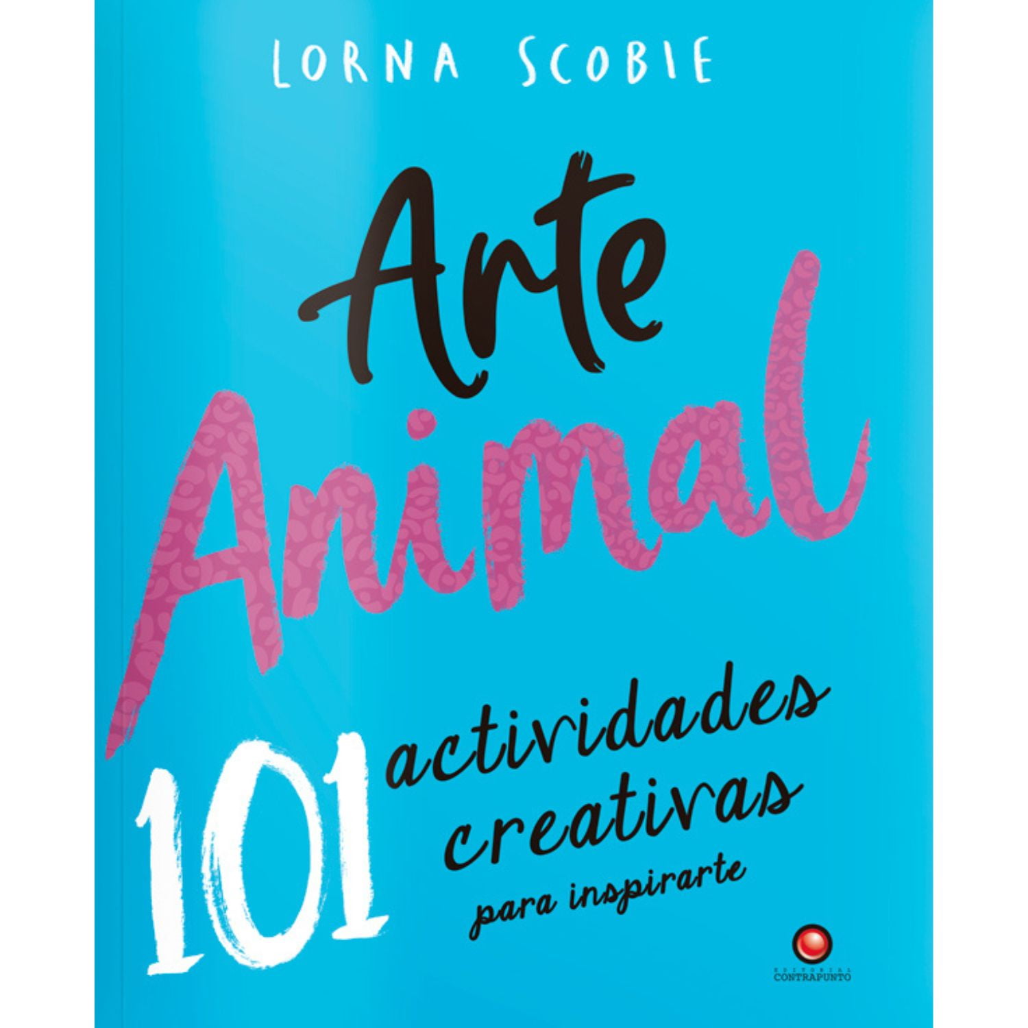 Contrapunto - Arte Animal. 101 Actividades Creativas Para Inspirarte