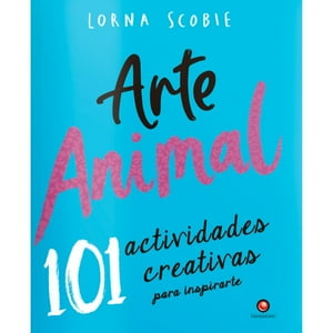 Contrapunto - Arte Animal. 101 Actividades Creativas Para Inspirarte