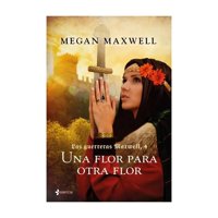Esencia - Libro Las Guerreras Maxwell 4 Una Flor Para Otra Flor M