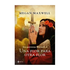 Esencia - Libro Las Guerreras Maxwell, 4. Una Flor Para Otra Flor - M