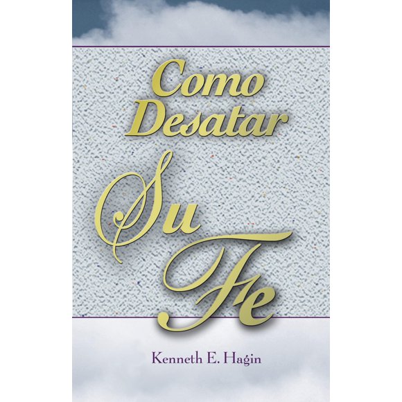 Libro Faith Library Publicaciones Cómo Desatar Su Fe (español)