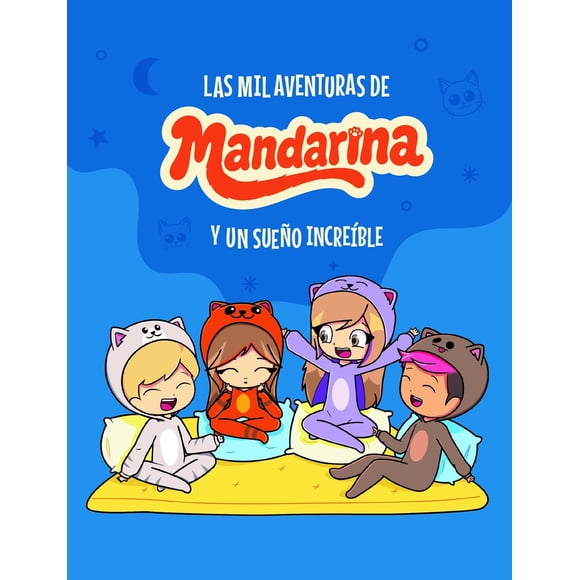 Libro Mil Aventuras De Mandarina Y Un Sueño Increíble, Las