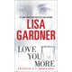 thumbnail image 1 of Libro Love You More: Una novela del detective D. D. Warren, 1 of 1