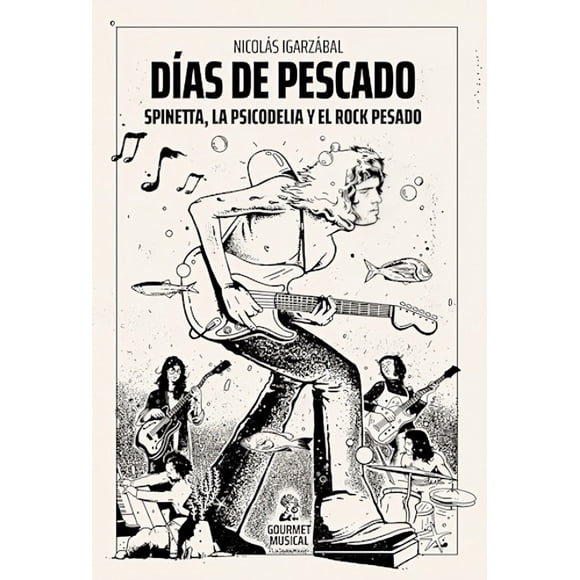 LIBRO Días De Pescado: Spinetta, La Psicodelia Y El Rock Pesado - NICOLÁS IGARZÁBAL