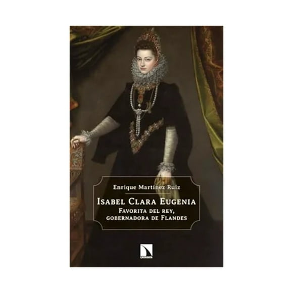 LIBRO ISABEL CLARA EUGENIA DE AUSTRI - ENRIQUE MARTINEZ RUI