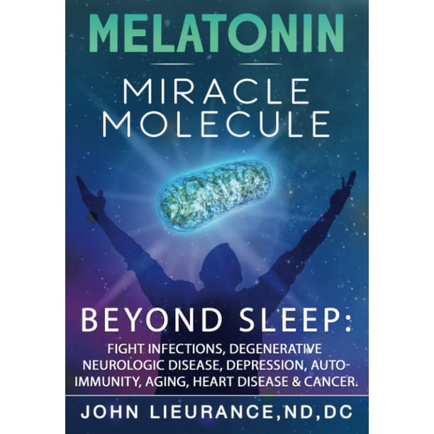 Melatonin: Miracle Molecule: Transform your life with 'high dose' Melatonin. Benefits beyond sleep as the bodies master stress resilience molecule for healing & longevity.