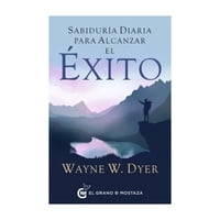 El Grano De Mostaza - Libro Sabiduria Diaria Para Alcanzar El Exito Wayne W Dy