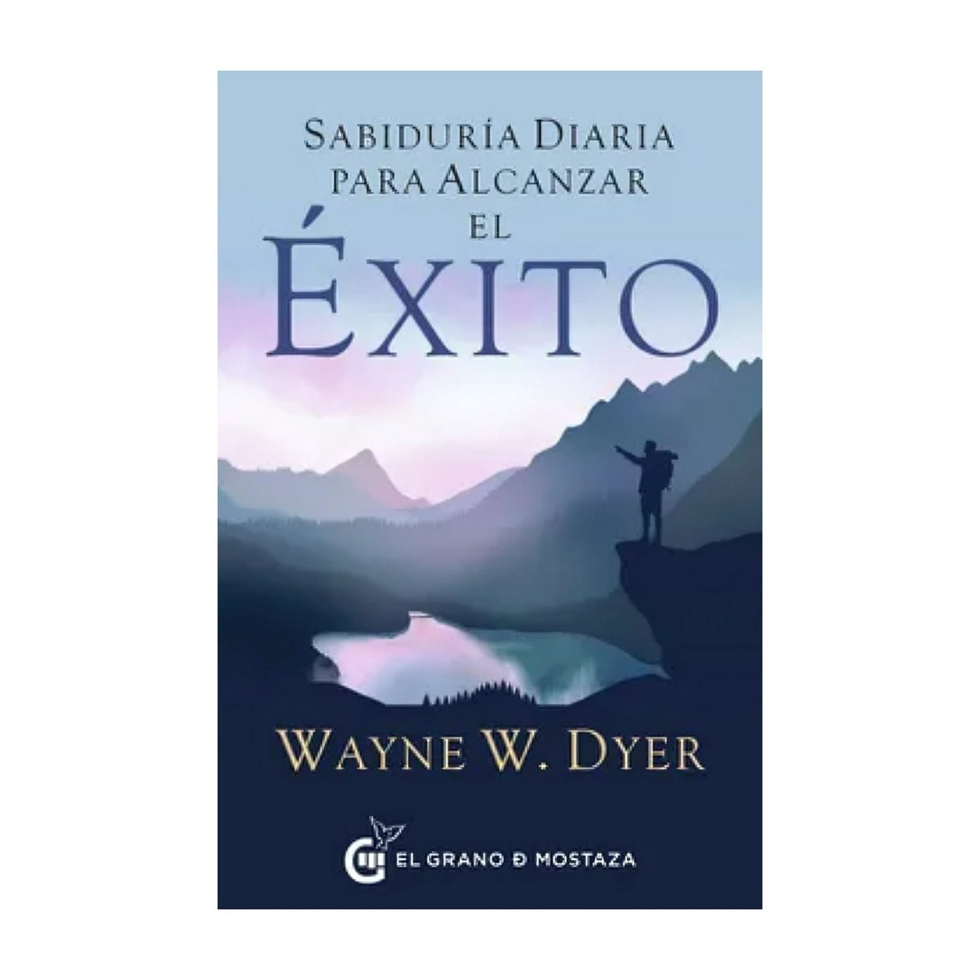 El Grano De Mostaza - Libro Sabiduria Diaria Para Alcanzar El Exito - Wayne W. Dy