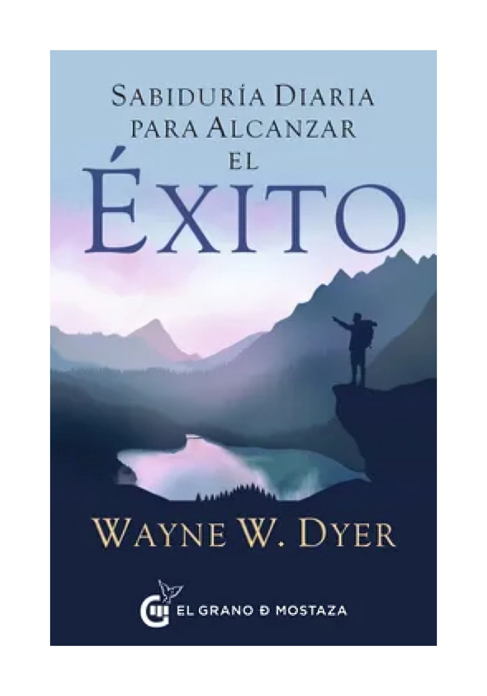 El Grano De Mostaza - Libro Sabiduria Diaria Para Alcanzar El Exito Wayne W Dy