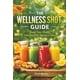 thumbnail image 1 of Libro The Wellness Shot Guide: Impulsa tu salud, 1 of 1