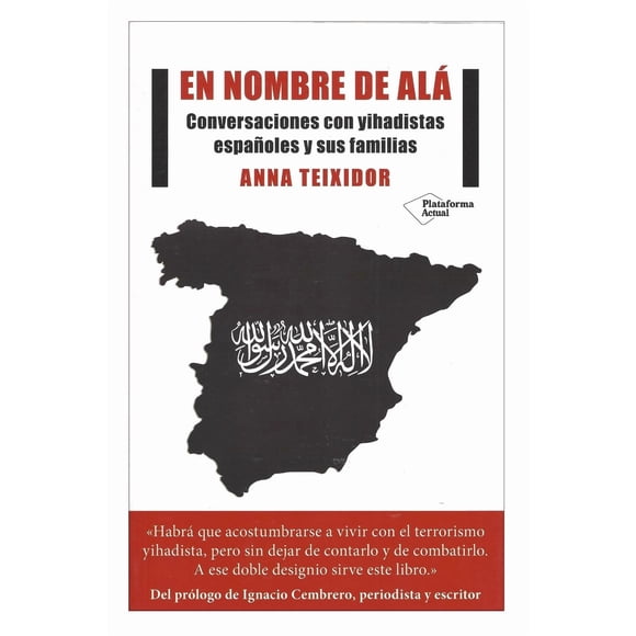 En Nombre de Alá Conversaciones con Yihadistas Españoles y Sus Familias