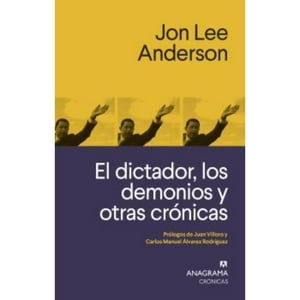 Anagrama - Libro El Dictador, Los Demonios Y Otras Crónicas