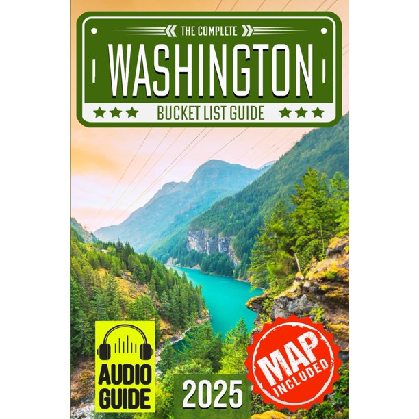 Washington Bucket List: Set Off on 150 Epic Adventures and Discover Incredible Destinations to Live Out Your Dreams While Creating Unforgettable Memories that Will Last a Lifetime. (Map Included)