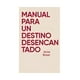 thumbnail image 1 of Libro Manual Para Un Destino Desencantado 088, 1 of 2