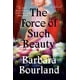 thumbnail image 1 of Libro Dutton The Force of Such Beauty: A Novel, 1 of 1