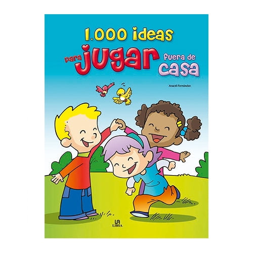 1 000 Ideas Para Jugar Fuera De Casa