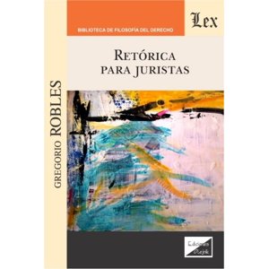 Olejnik Ediciones - Libro Retórica Para Juristas - Gregorio Robles