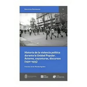 Fondo De Cultura Economica - Historia De La V I O L E N C I A Politica Durante La Unidad Pop /251