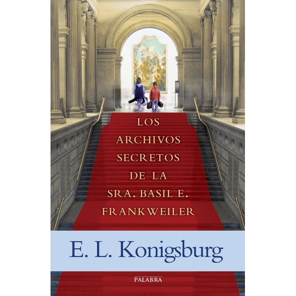 Libro – Los archivos secretos de la Sra. Basil E. Frankweiler (Ediciones Palabra S.A.)