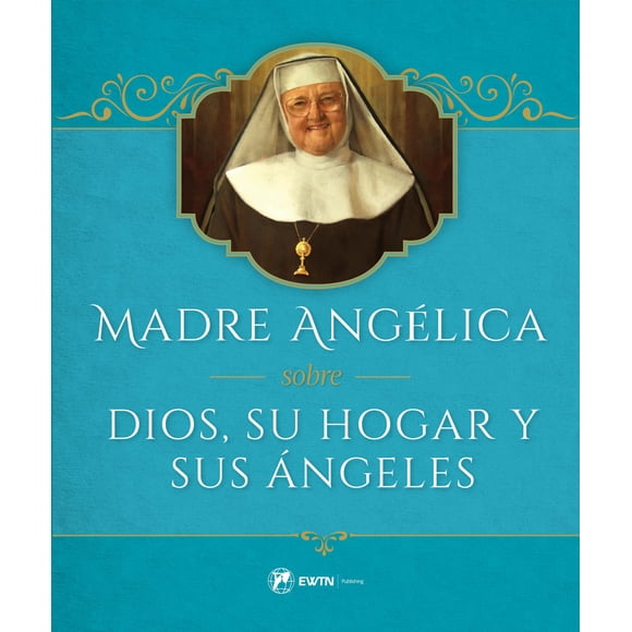 Libro EWTN Publishing Dios, Su Hogar Y Sus Ángeles Madre Angélica