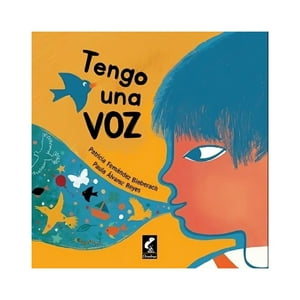 Claraboya - Libro Tengo Una Voz /Patricia Fernández Bieberach, Paula Al