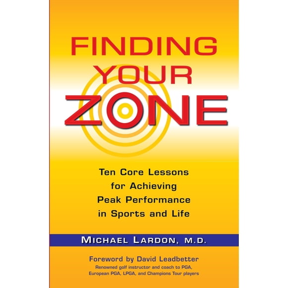 Finding Your Zone: Diez lecciones clave para alcanzar el máximo rendimiento en el deporte y la vida