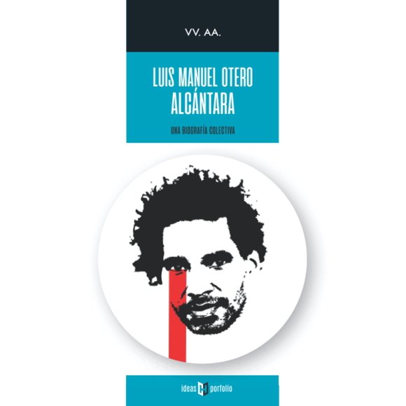 Libro Luis Manuel Otero Alcántara: Una biografía colectiva