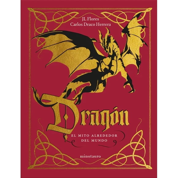 LIBRO Dragón: El Mito Alrededor Del Mundo - JOSÉ LUIS FLORES Y CARLOS DRACO HERRERA