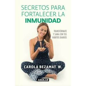 Bezamat. Carola - Secretos Para Fortalecer Tu Inmunidad