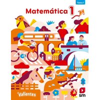 Texto Matemática 1° Proyecto Valientes - Ediciones Sm