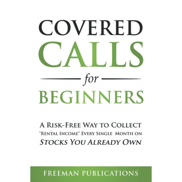 Covered Calls for Beginners: A Risk-Free Way to Collect "Rental Income" Every Single Month on Stocks You Already Own (Options Trading for Beginners)