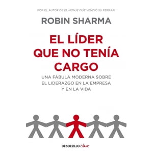 Debols!Llo - Libro El Líder Que No Tenía Cargo - Robin Sharma -