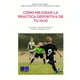 thumbnail image 1 of Libro Cómo mejorar la práctica deportiva de tu hijo (español), 1 of 1