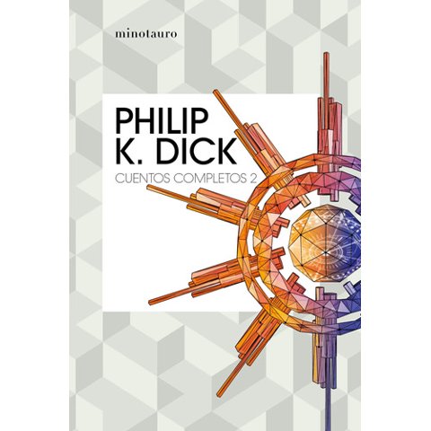 Minotauro - Cuentos Completos Nº 02/05 - Philip K. Dick