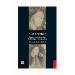 Fce Argentina - Aun Aprendo. Cuatro Experimentos De Filologia Retrospec /967