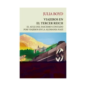 Grupo Ático - Libro Viajeros En El Tercer Reich | Julia Boyd
