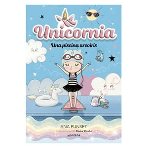 Montena - Libro Unicornia 9 - Una Piscina Arcoíris - Ana Punset