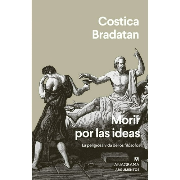 Libro Morir Por Las Ideas. La Peligrosa Vida De Los Filósofos