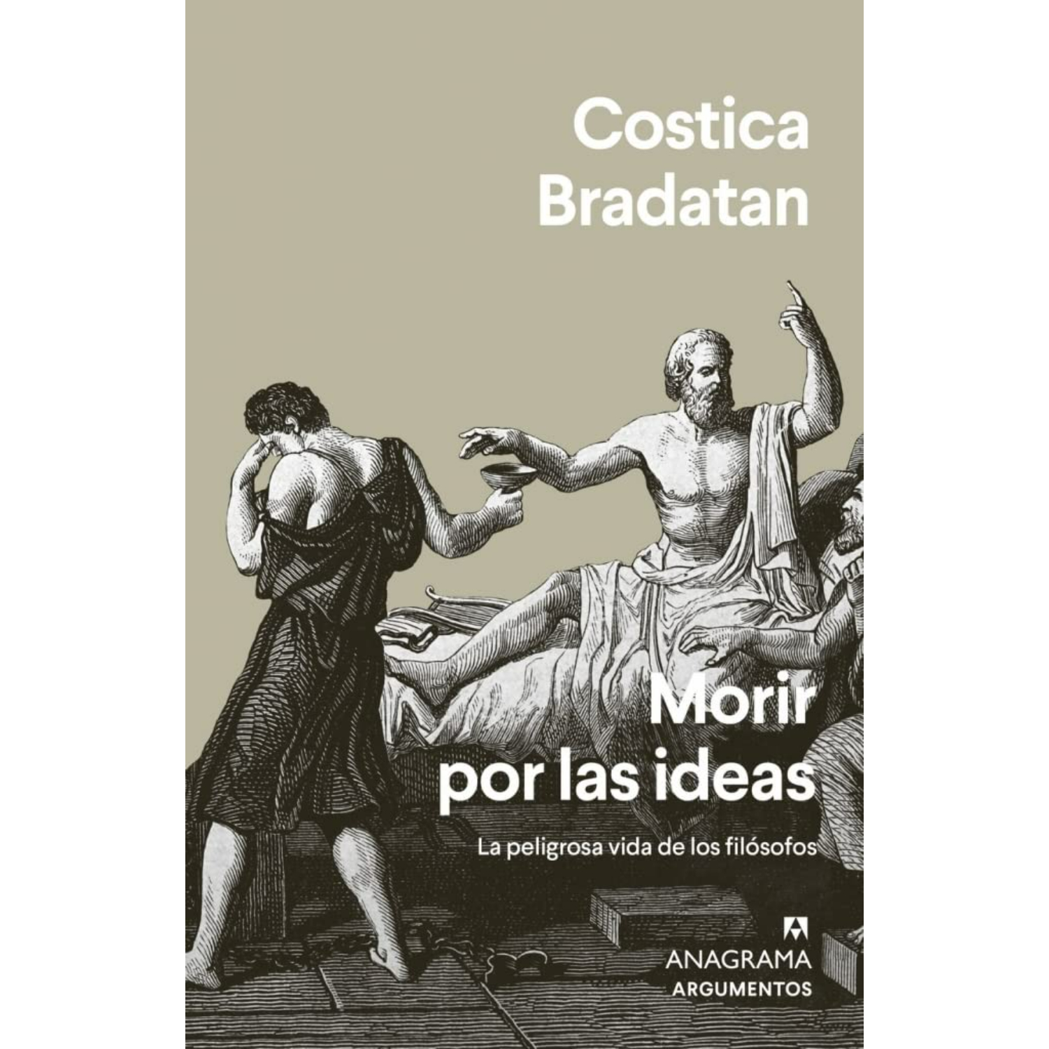 Anagrama - Libro Morir Por Las Ideas. La Peligrosa Vida De Los Filósofos