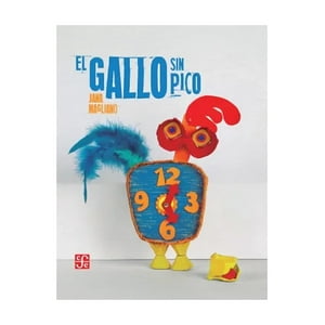 Fondo De Cultura Arg - Libro Un Gallo Sin Pico - Jana Magliano