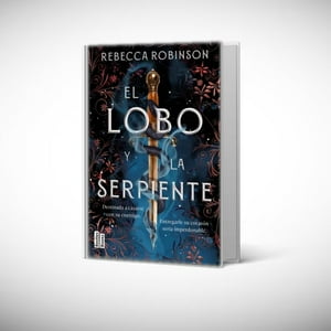 Martínez Roca - Libro El Lobo Y La Serpiente - Rebecca Robinson