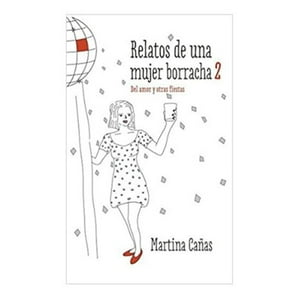 Plaza & Janes - Relatos De Una Mujer Borracha 2 - Martina Cañas