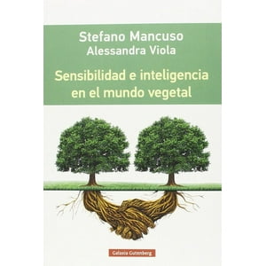 Galaxia Gutenberg - Sensibilidad E Inteligencia En El Mundo Vegetal - Mancuso