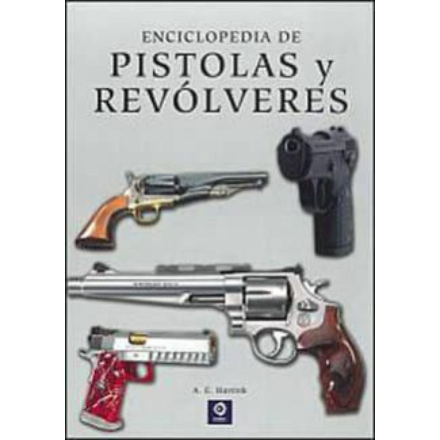 Edimat Libros - Libro La Enciclopedia De Pistolas Y Revolveres