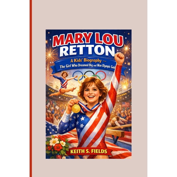 MARY LOU RETTON: Una biografía para niños