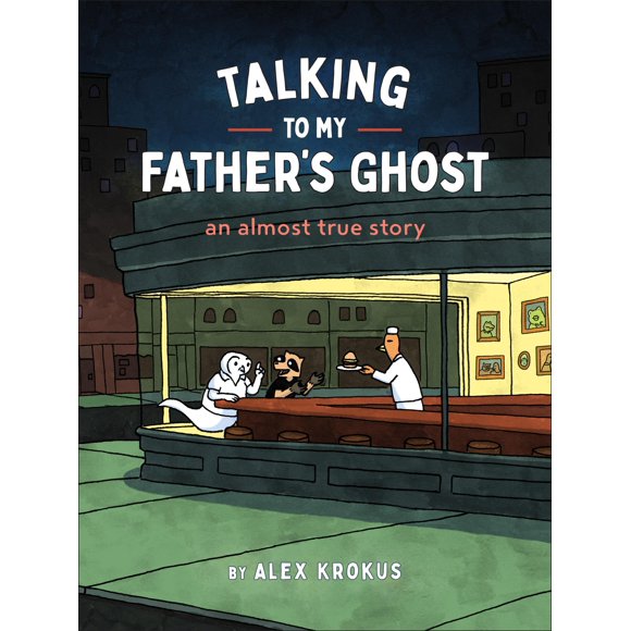 Chronicle Books – Hablando con el fantasma de mi padre: una historia casi verdadera