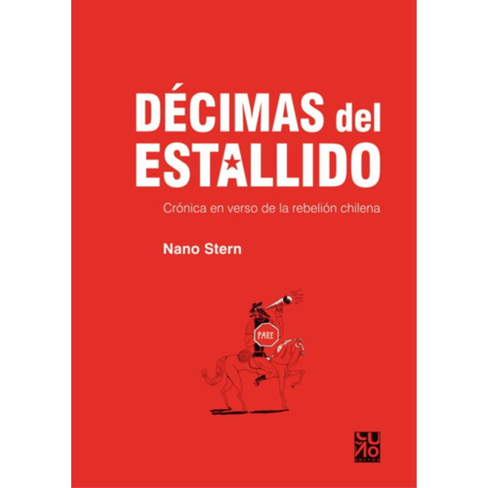 Cuño Editor Limitada - Décimas Del Estallido: Crónica En Verso - Nano Stern
